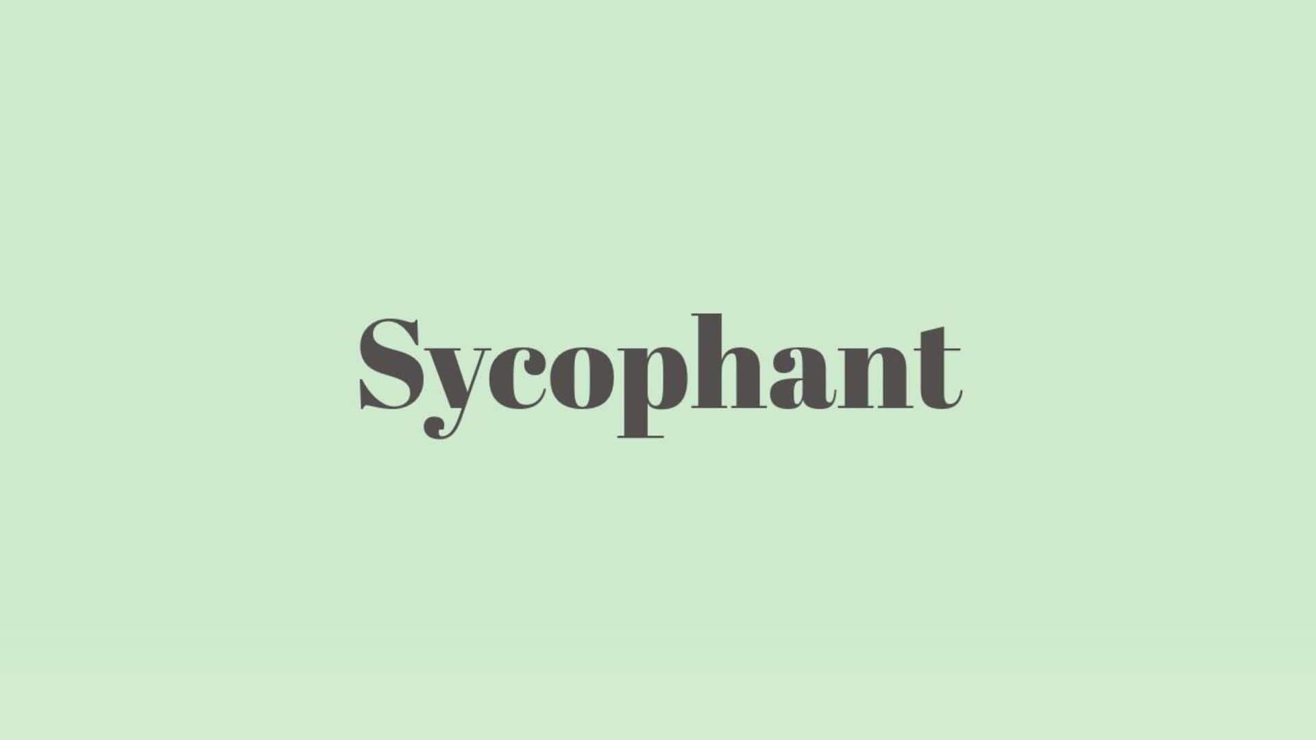 Word of the Day: Sycophant