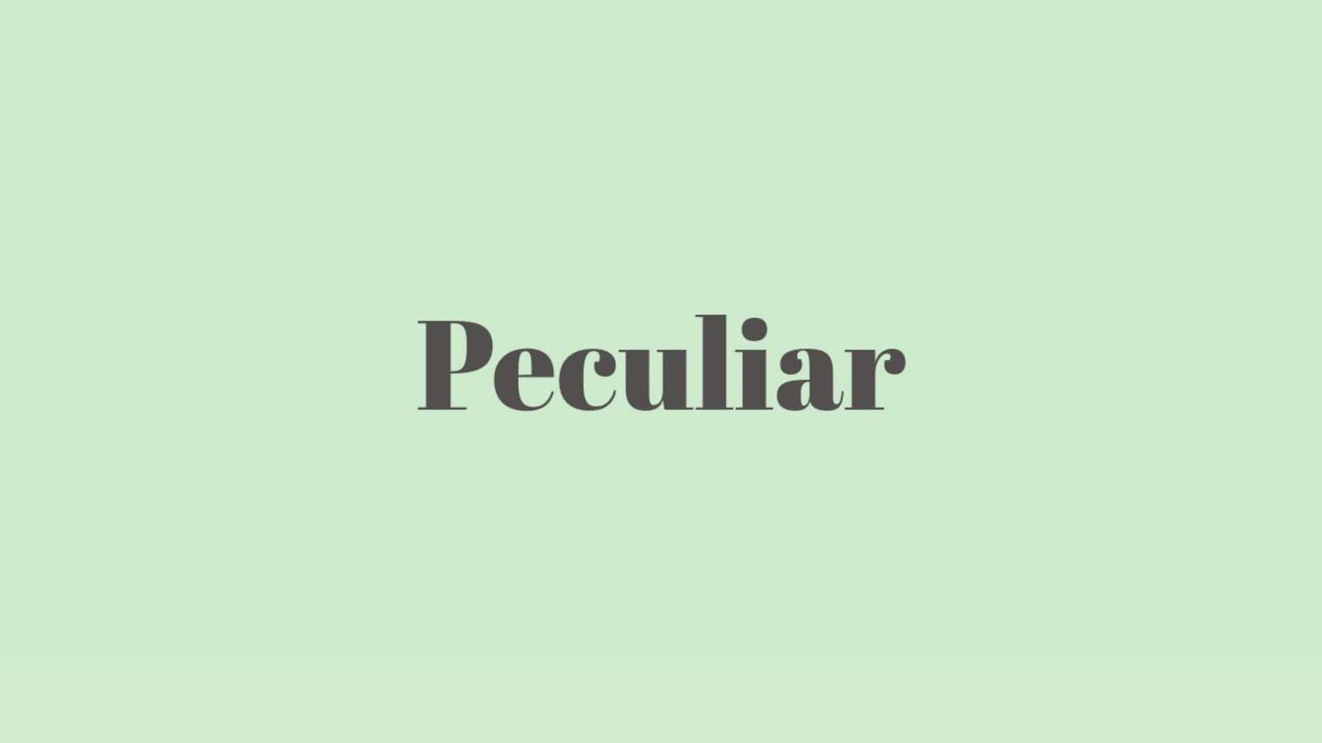 Word of the Day: Peculiar