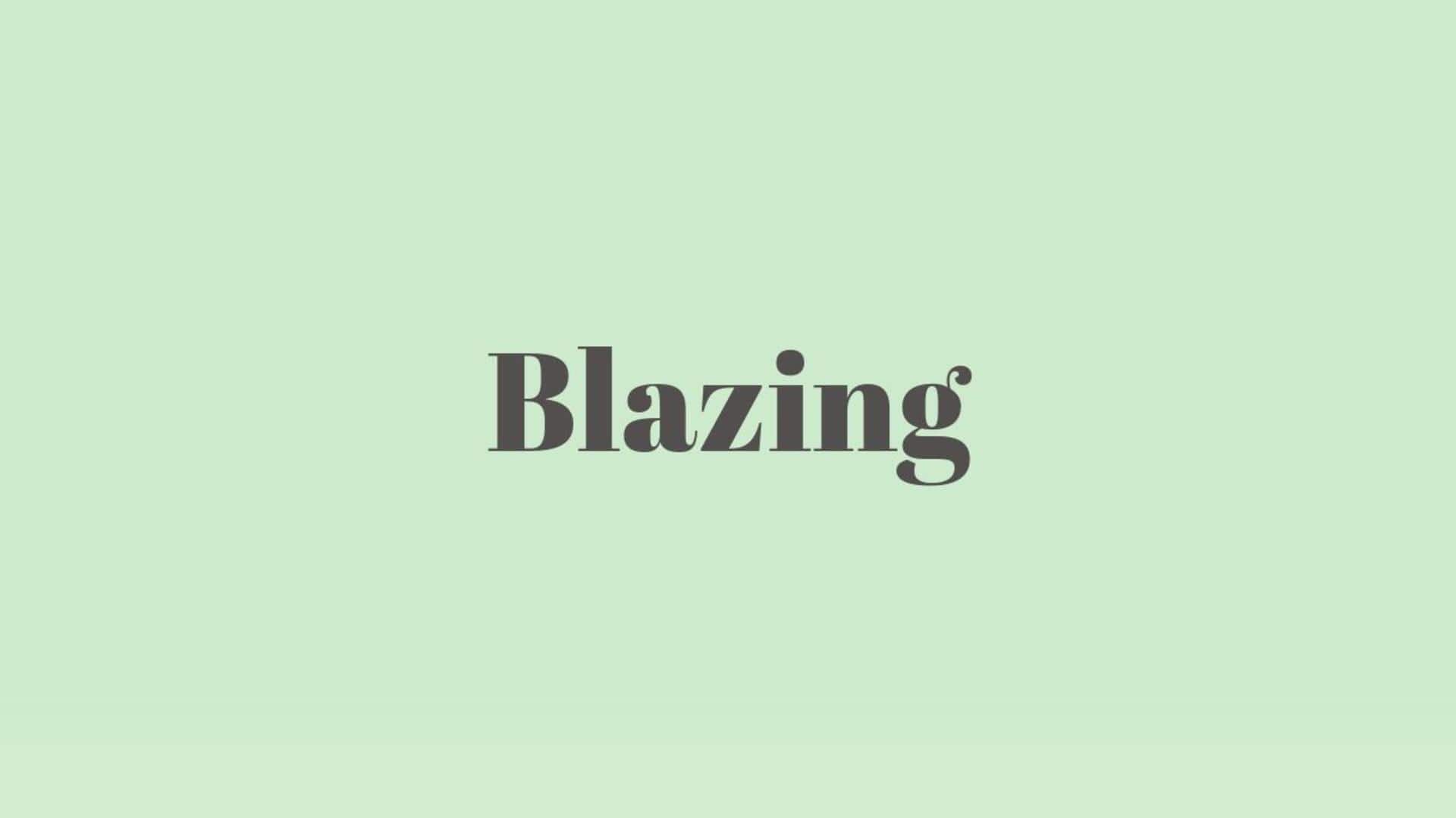 Word of the Day: Blazing