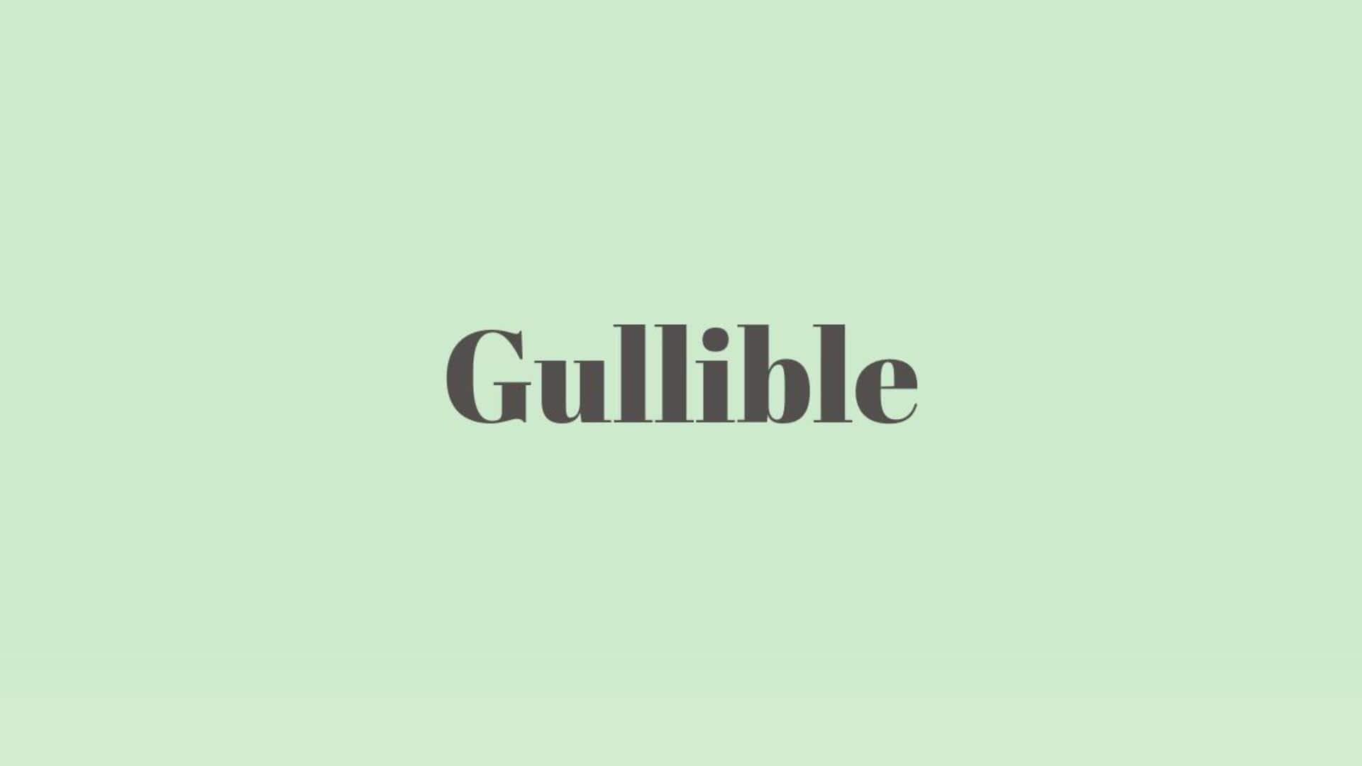 Word of the Day: Gullible