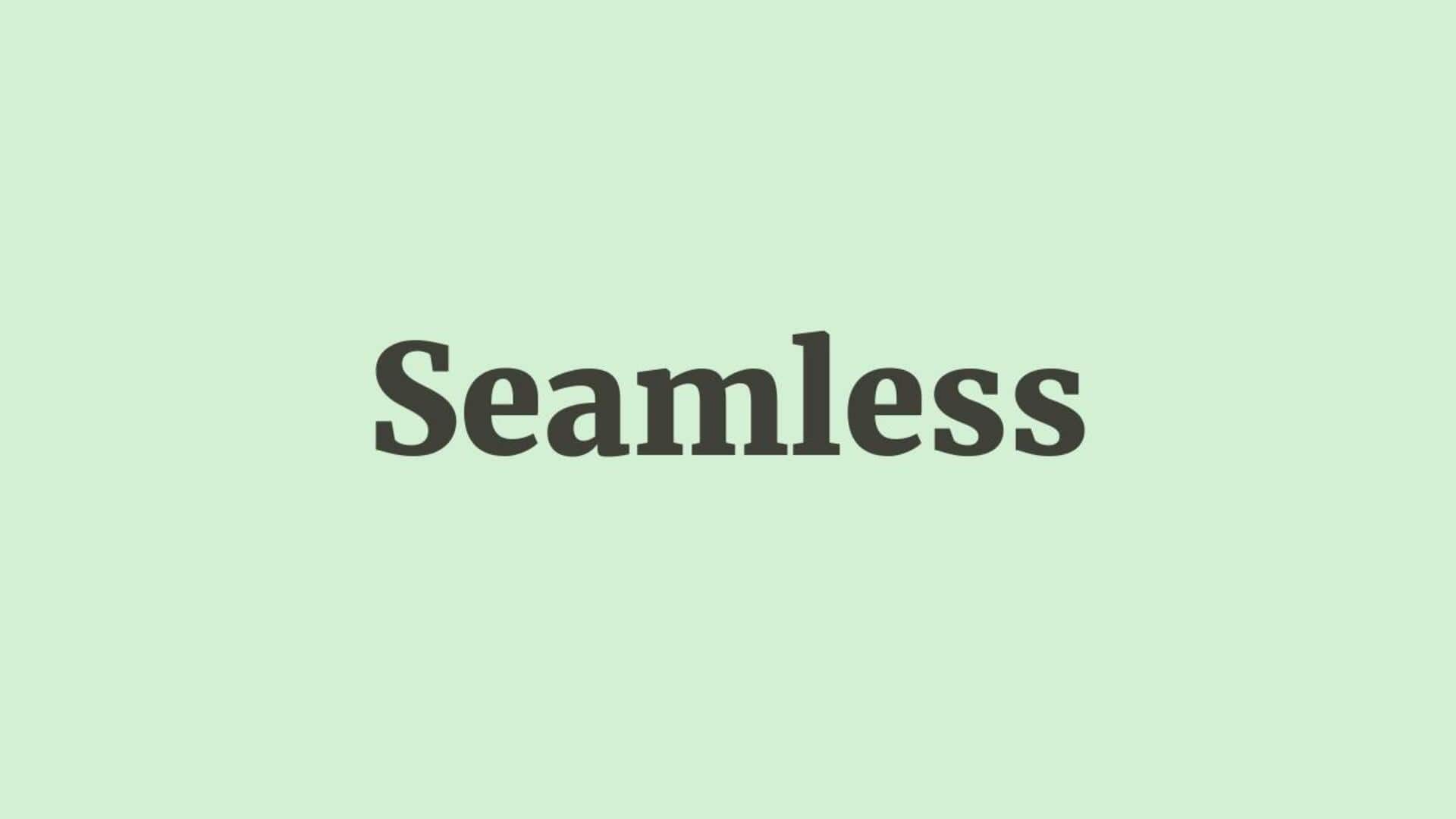 Word of the Day: Seamless