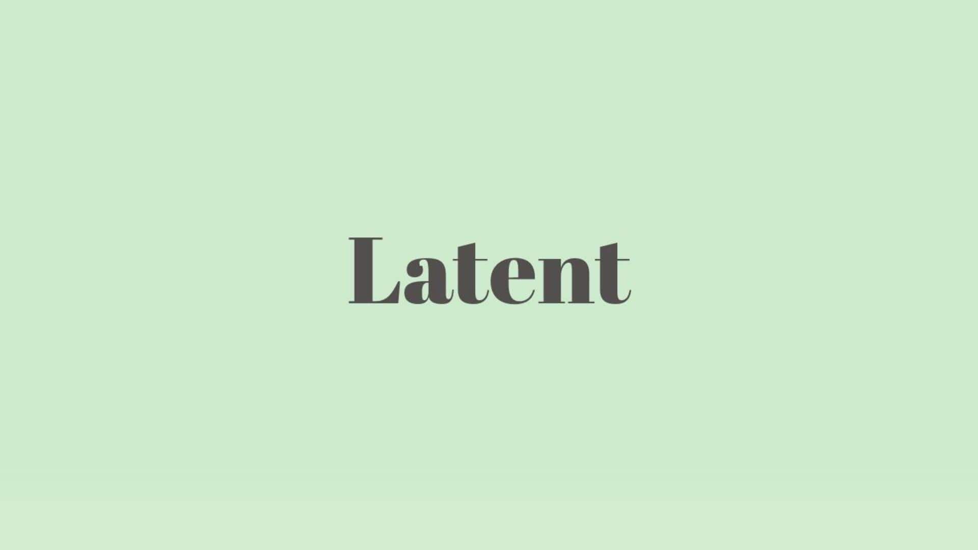 Word of the Day: Latent