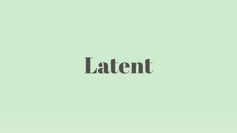 Word of the Day: Latent