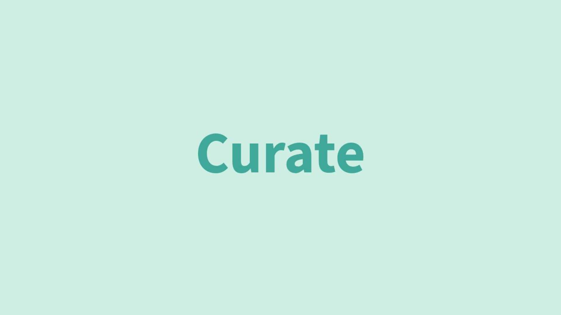 Word of the Day: Curate