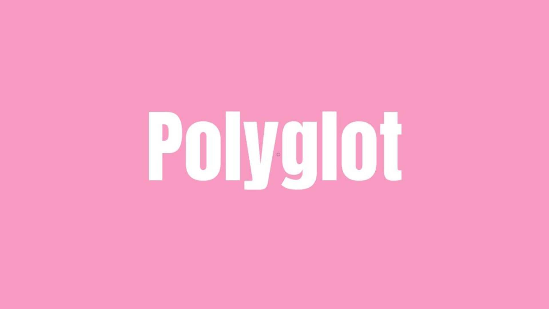 Word of the Day: Polyglot