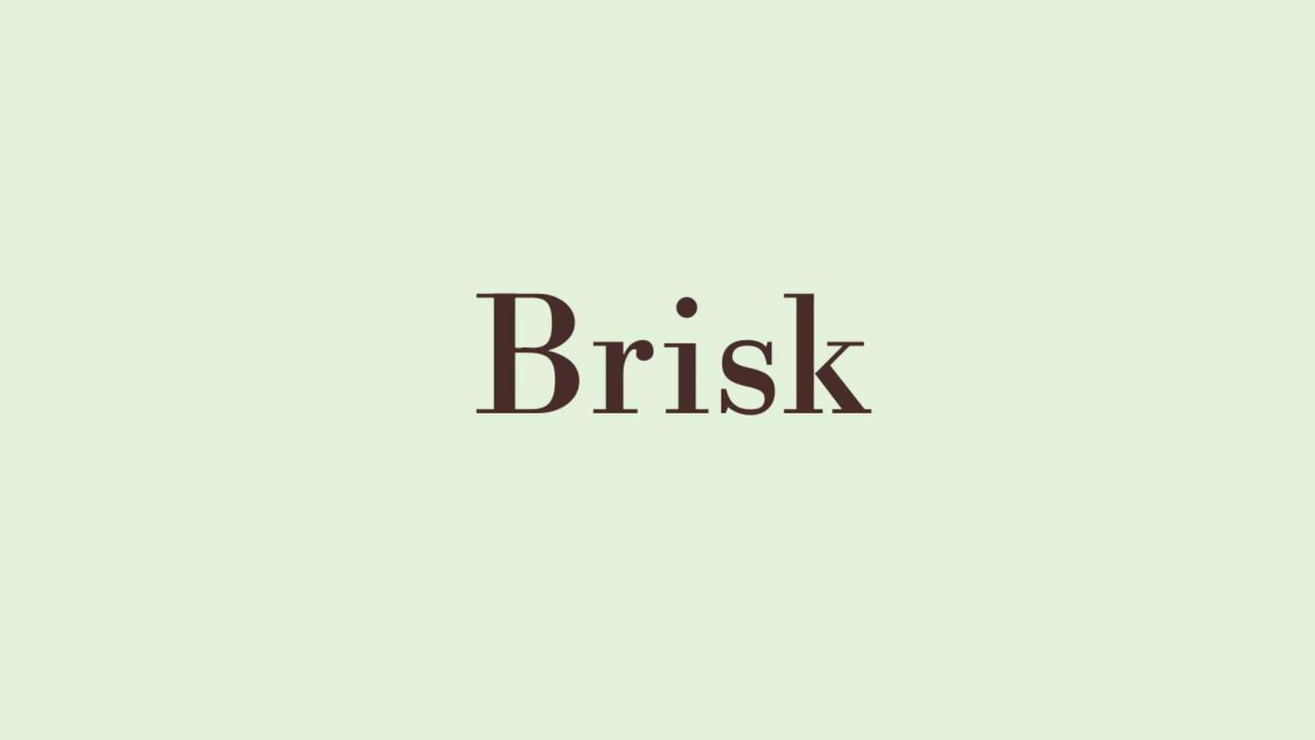 Word of the Day: Brisk Word of the Day: Brisk