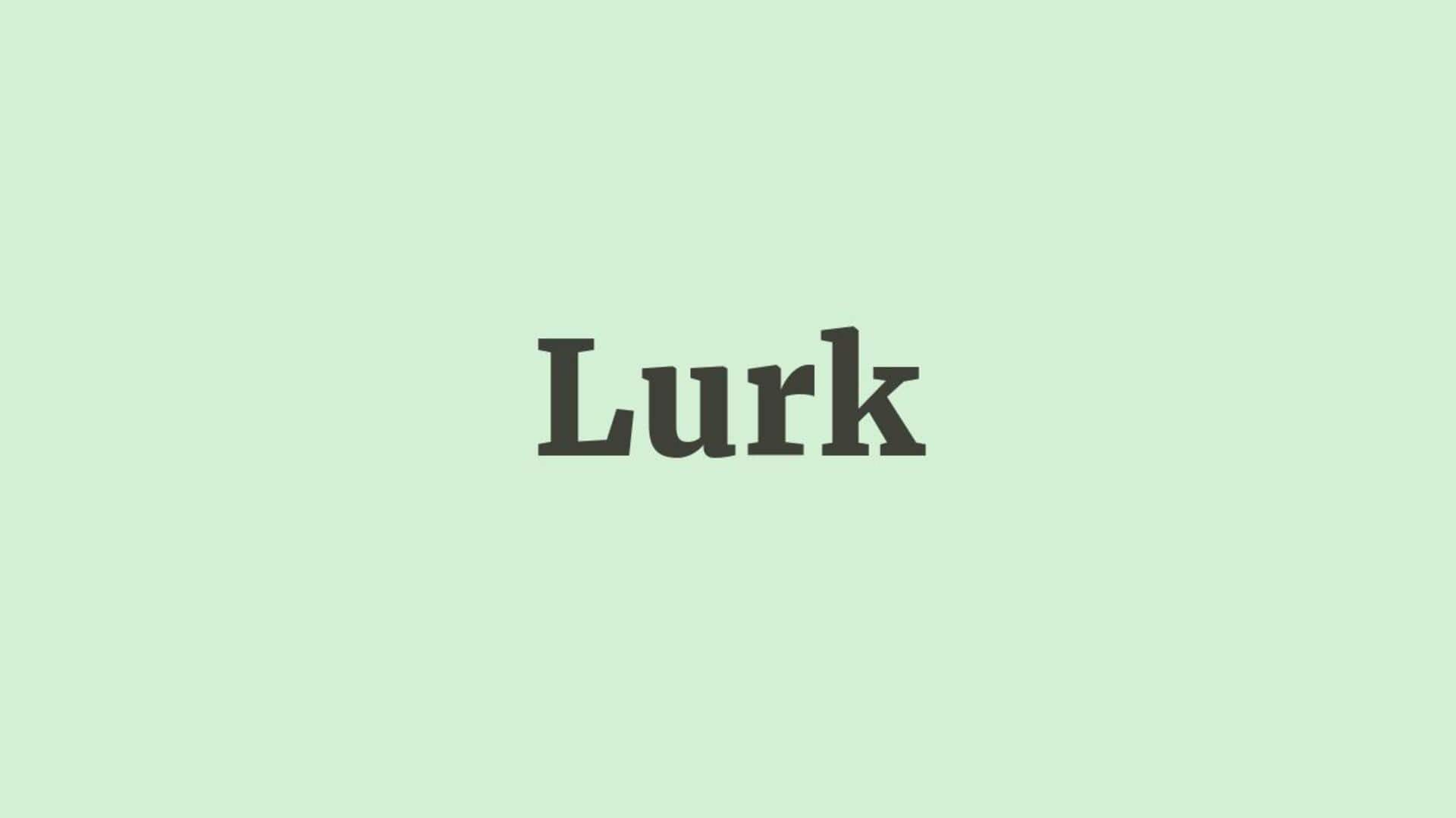 Word of the Day: Lurk