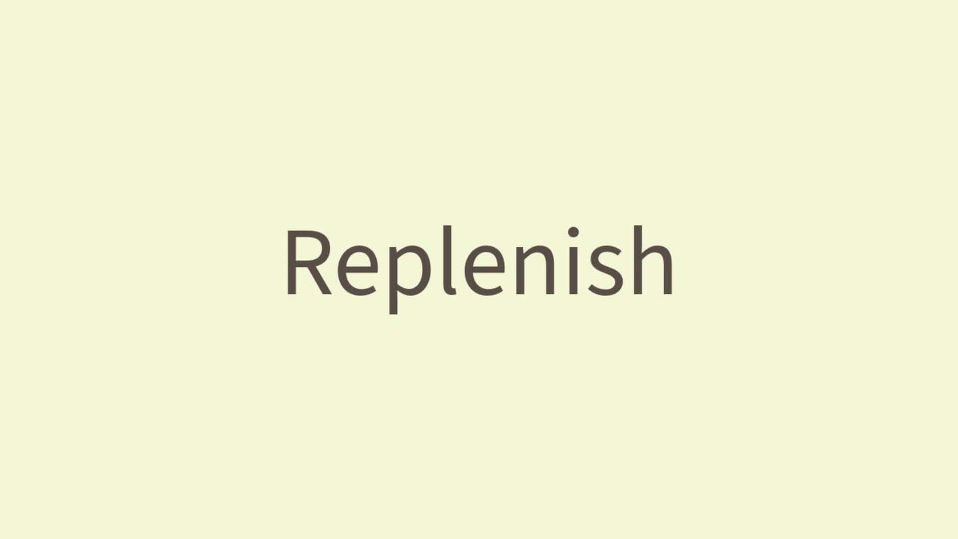 Word of the Day: Replenish