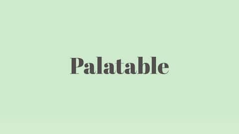 Word of the Day: Palatable