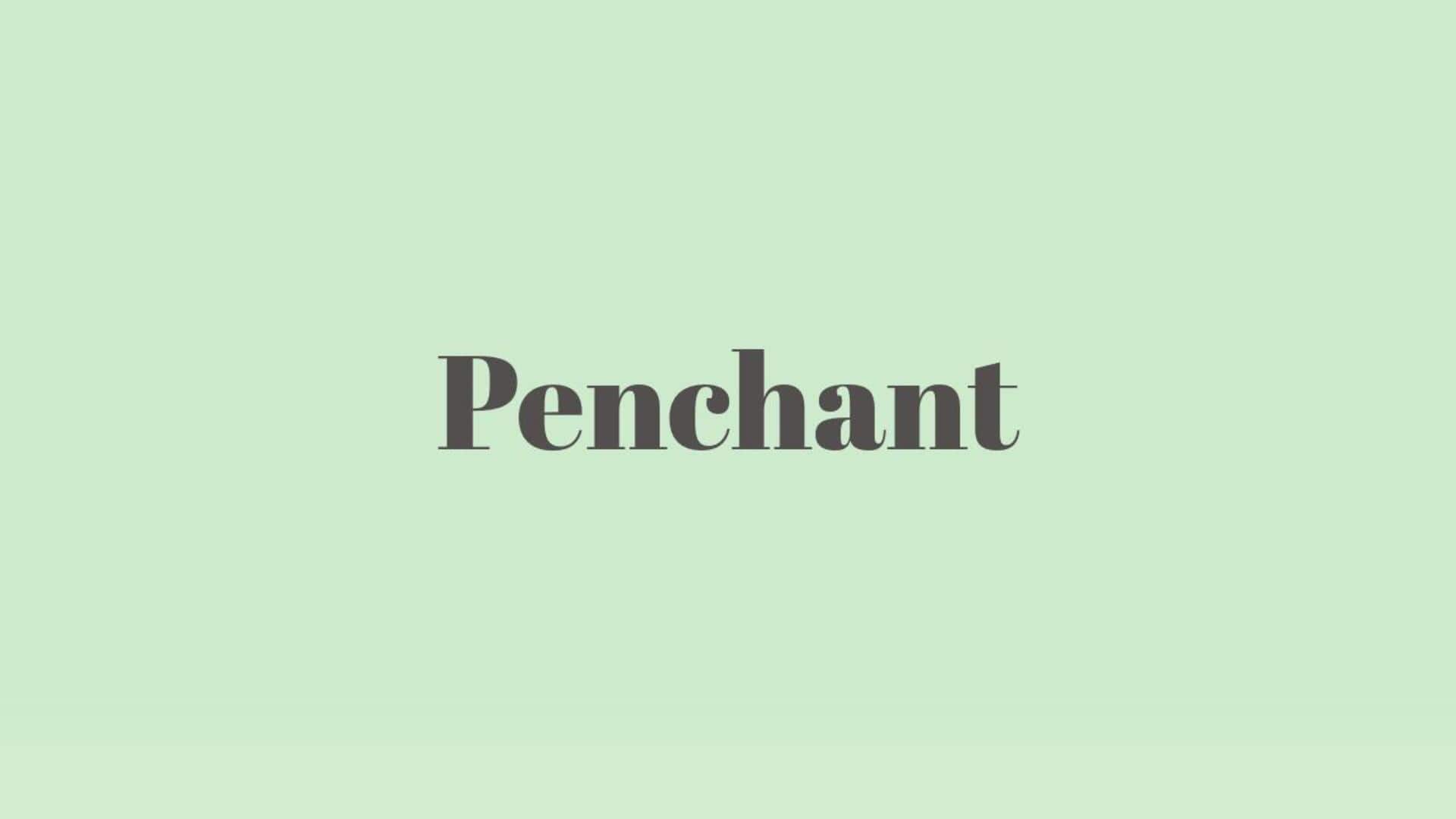 Word of the Day: Penchant