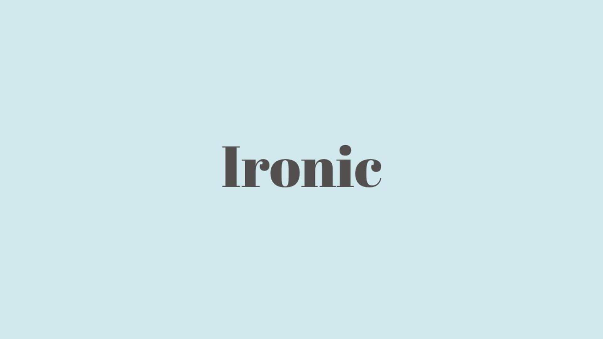 Word of the Day: Ironic