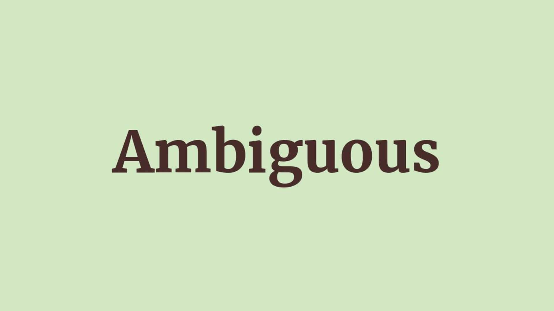 Word of the Day: Ambiguous Word of the Day: Ambiguous