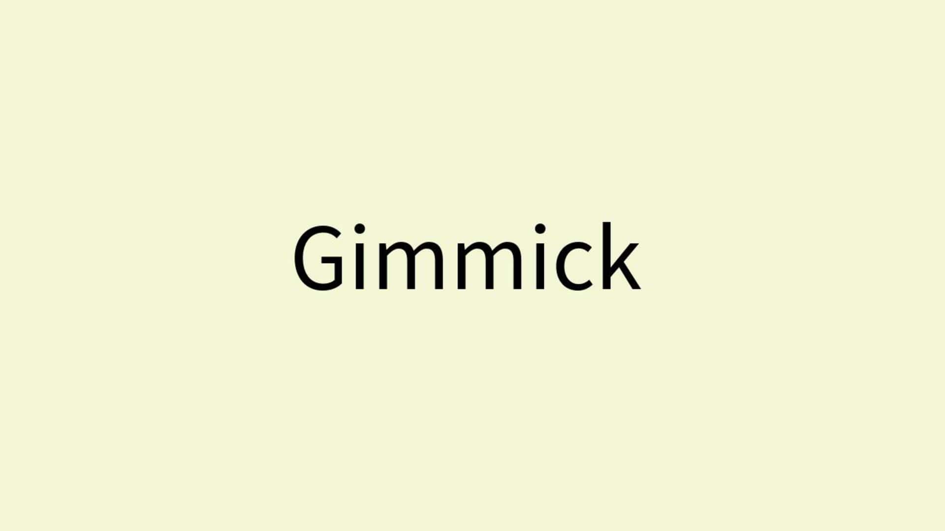 Word of the Day: Gimmick Word of the Day: Gimmick