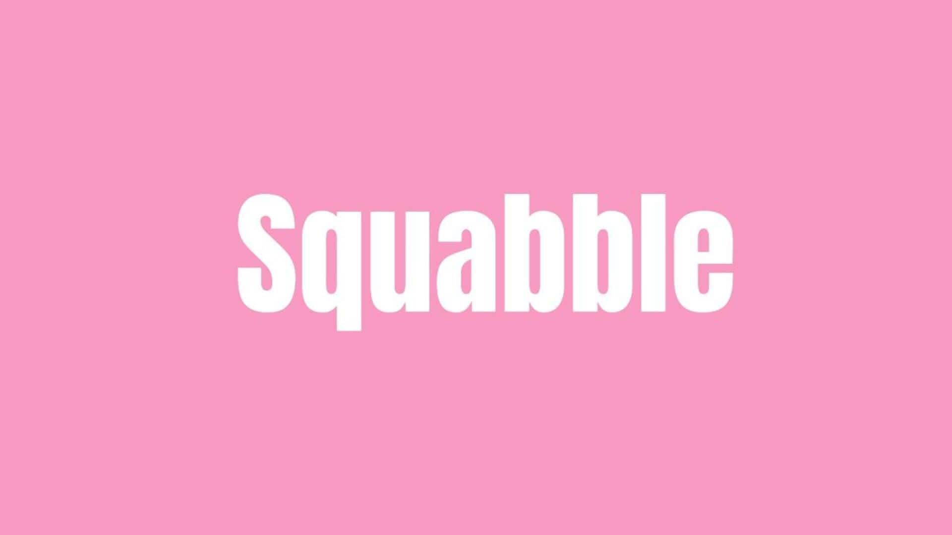 Word of the Day: Squabble