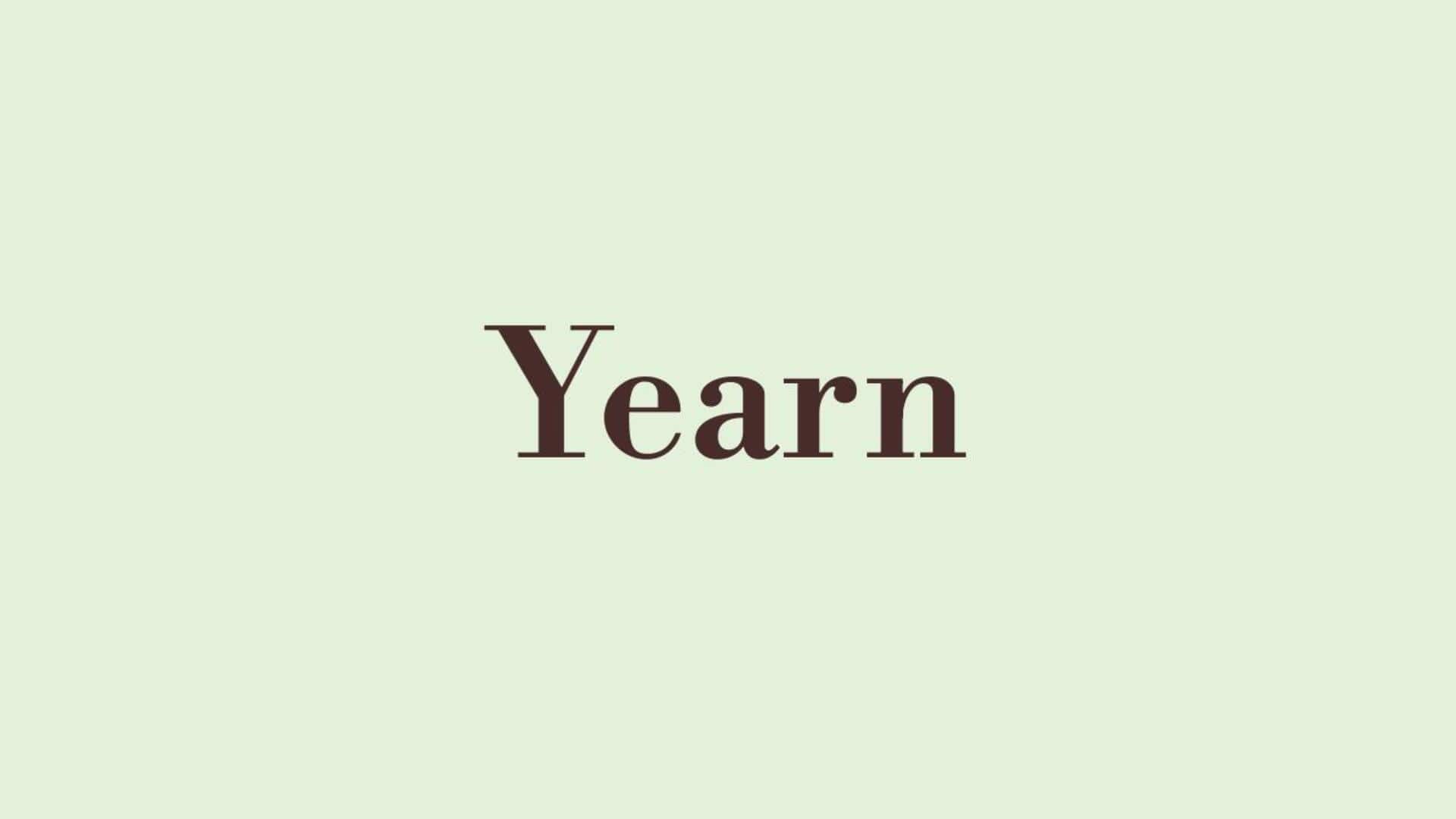 Word of the Day: Yearn Word of the Day: Yearn