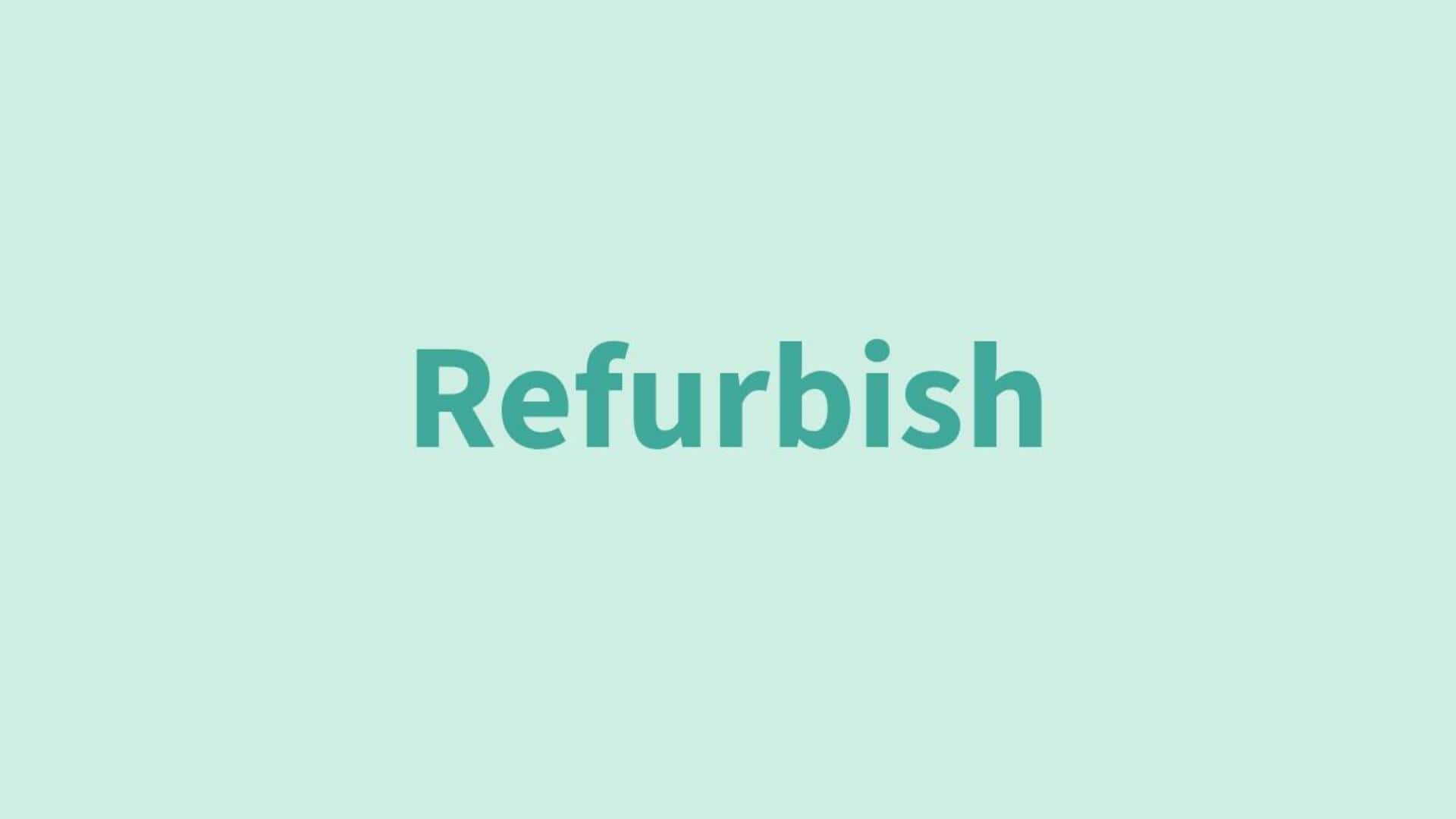 Word of the Day: Refurbish