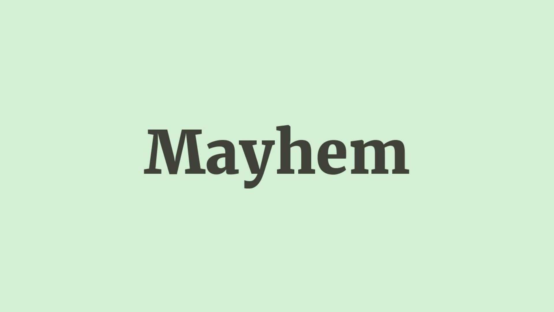 Word of the Day: Mayhem