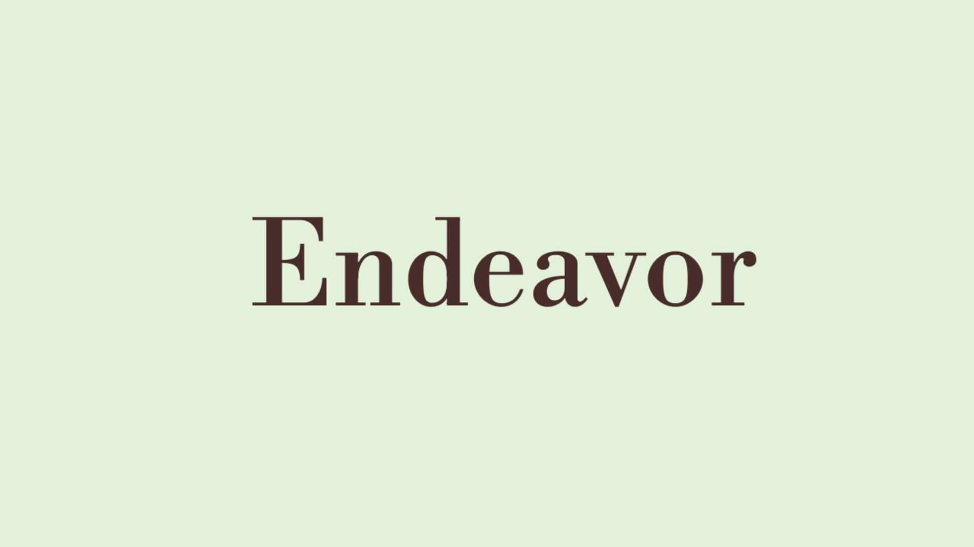 Word of the Day: Endeavor Word of the Day: Endeavor