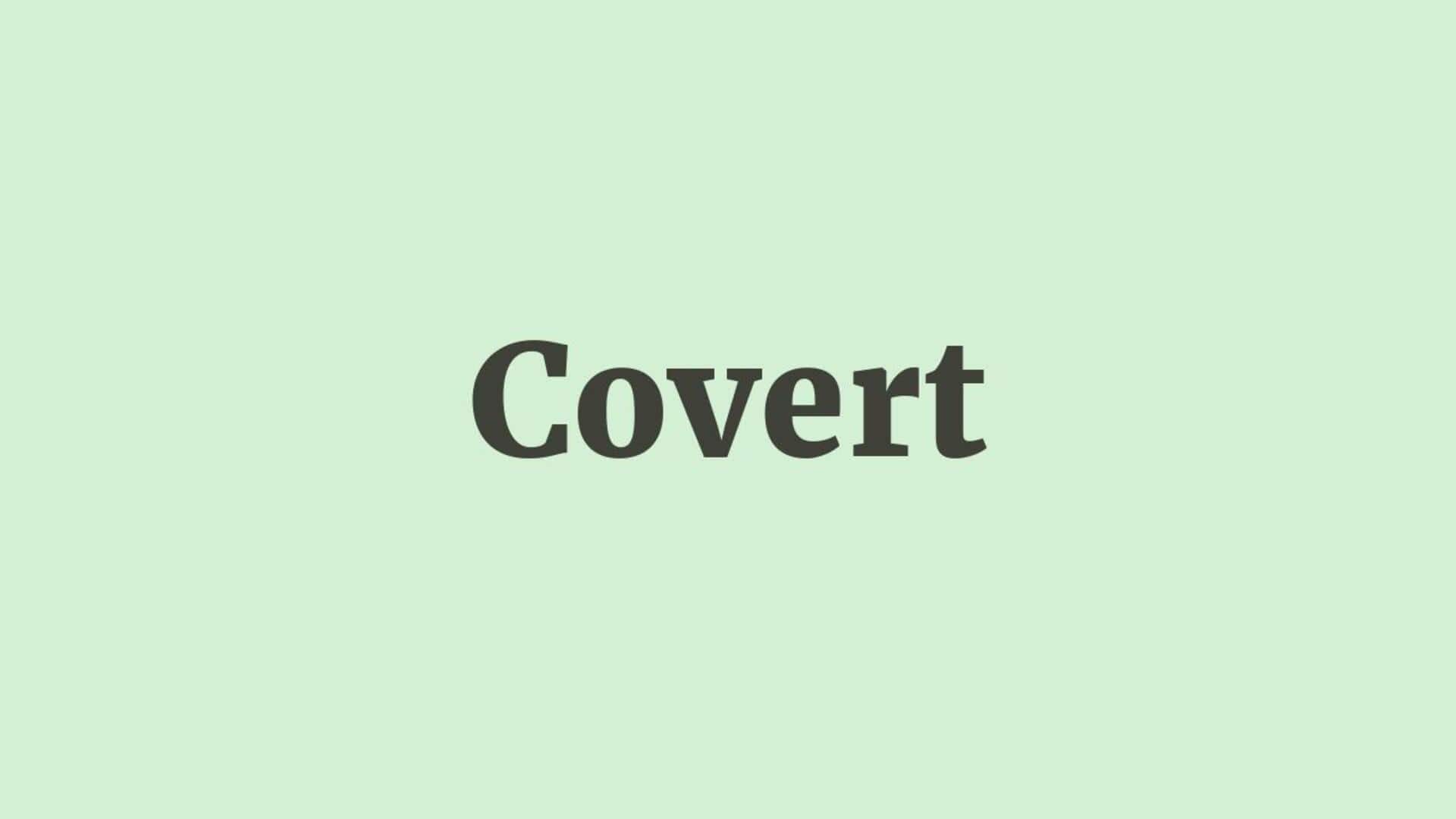 Word of the Day: Covert Word of the Day: Covert