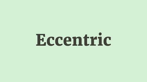 Word of the Day: Eccentric