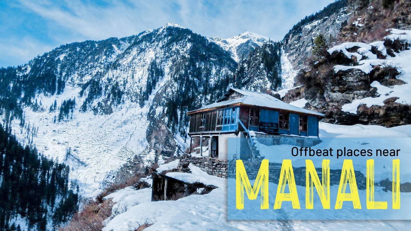 5 offbeat places to visit near Manali