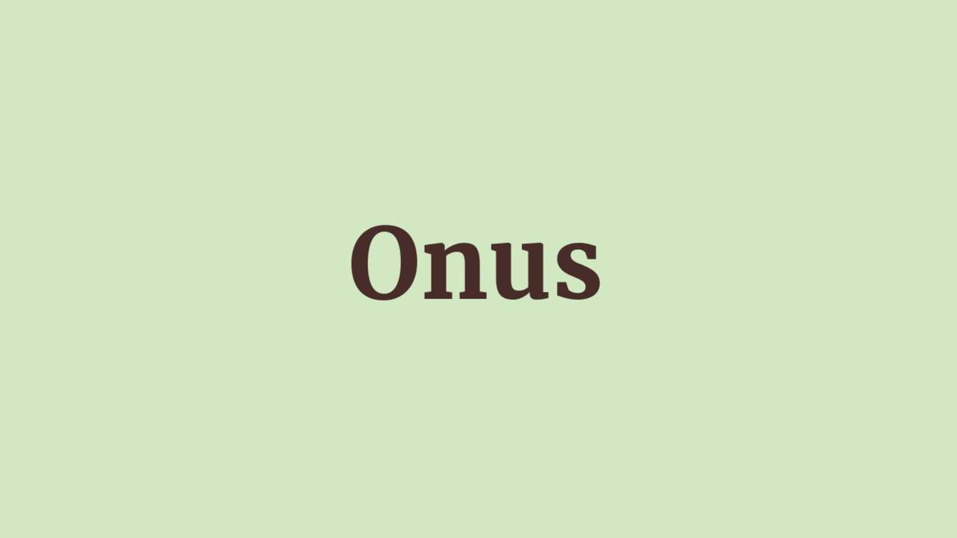 Word of the Day: Onus Word of the Day: Onus