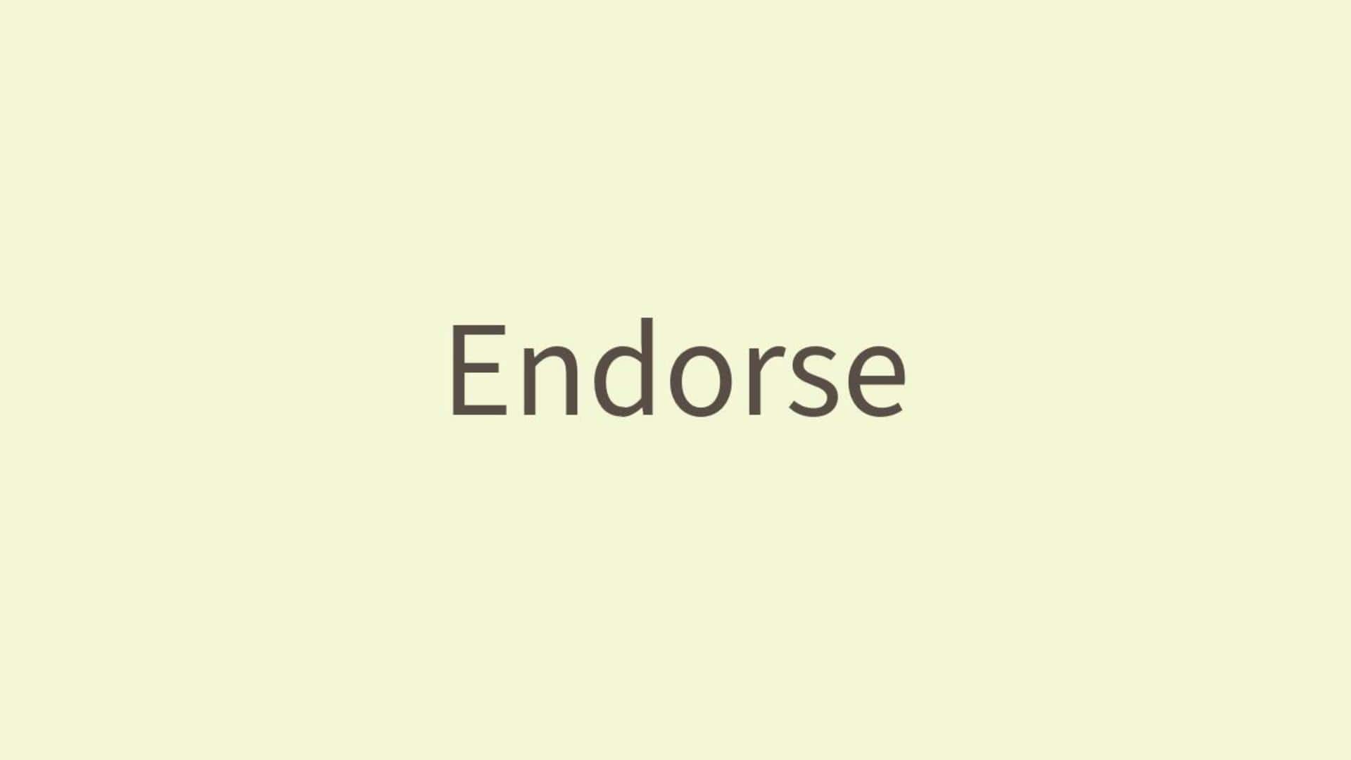 Word of the Day: Endorse Word of the Day: Endorse
