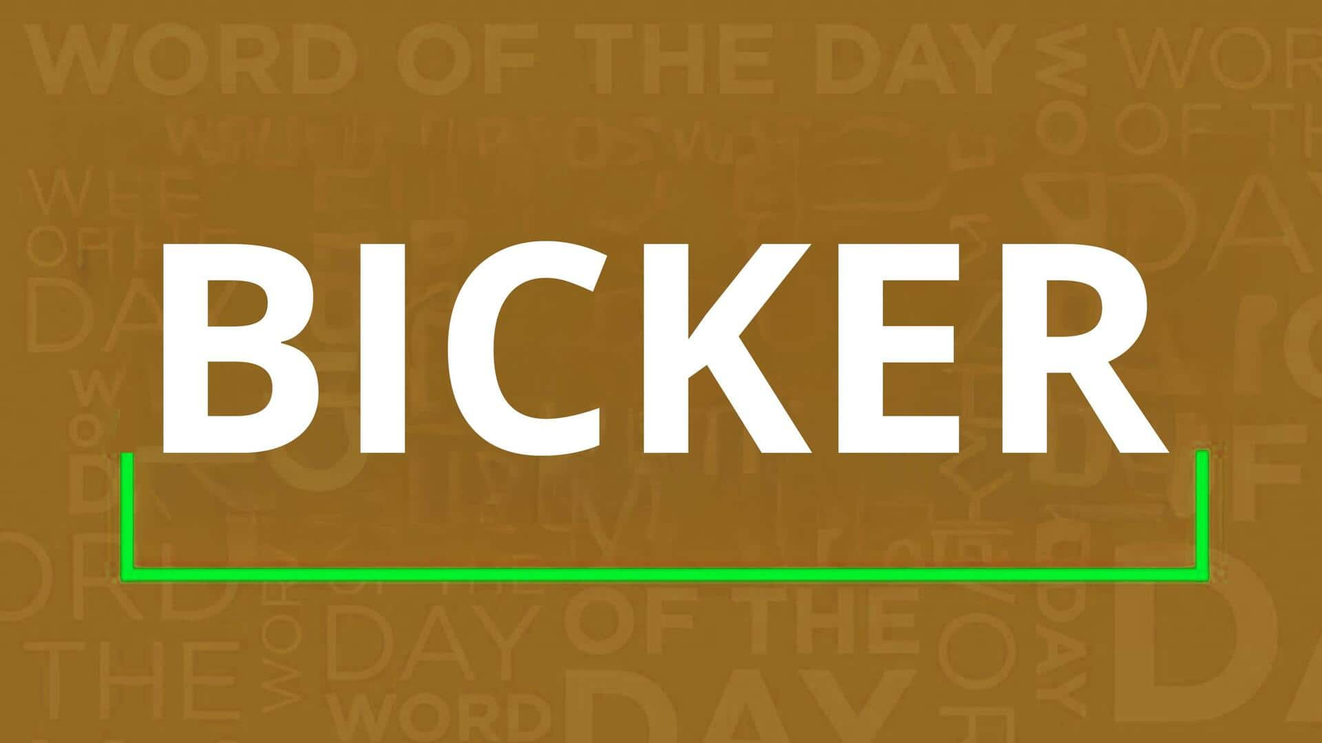 Word of the Day: Bicker