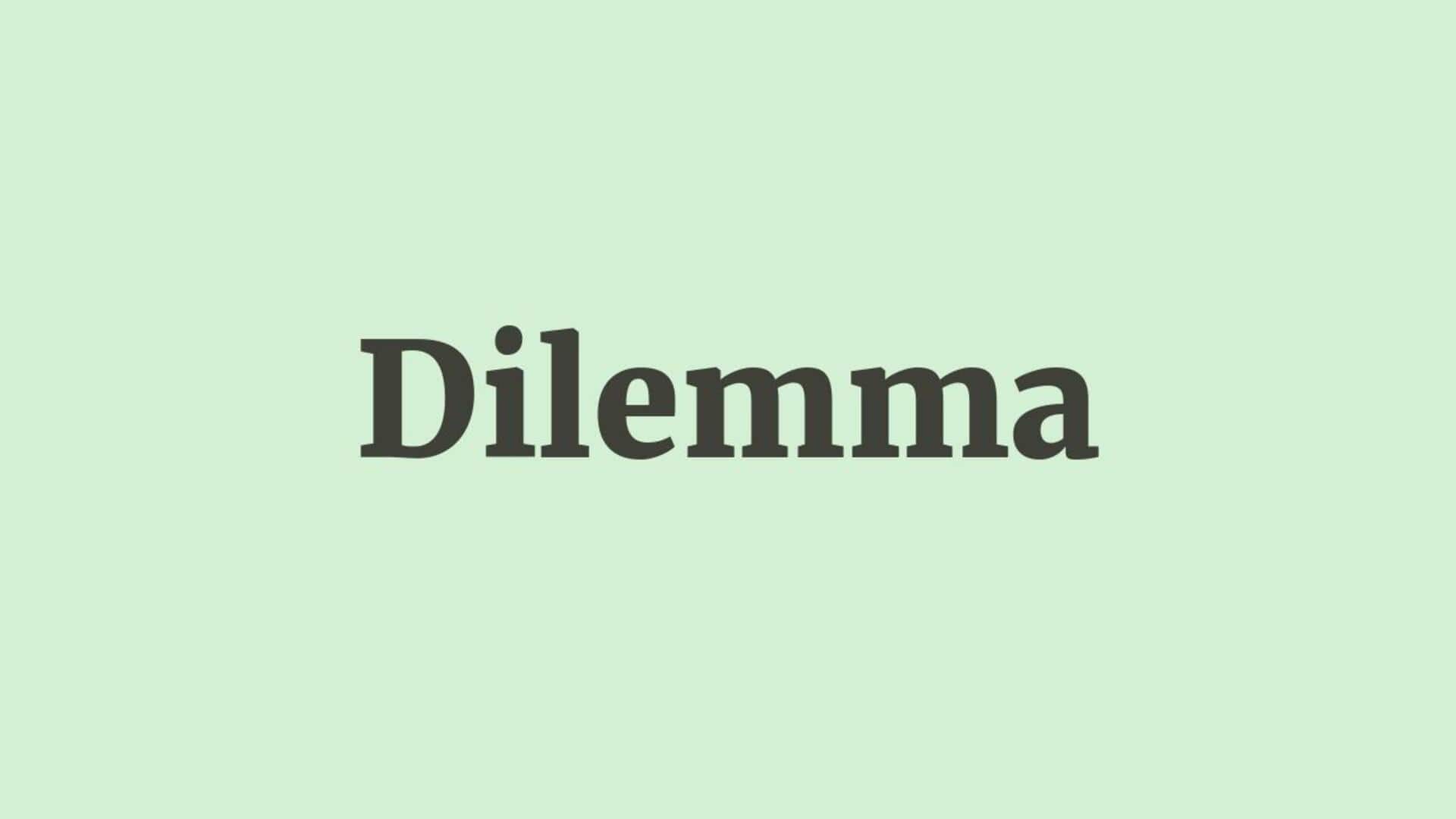 Word of the Day: Dilemma
