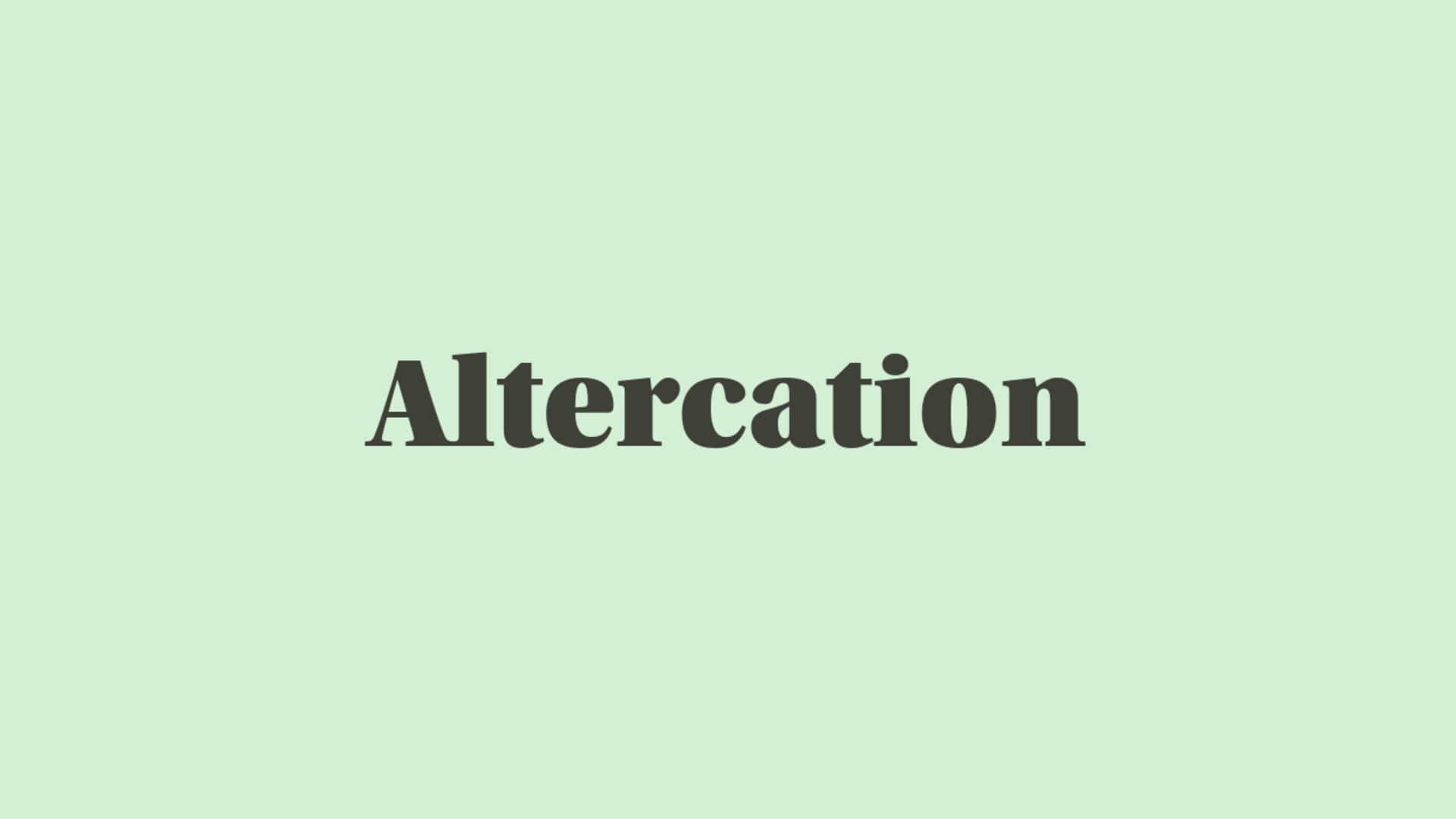 Word of the Day: Altercation
