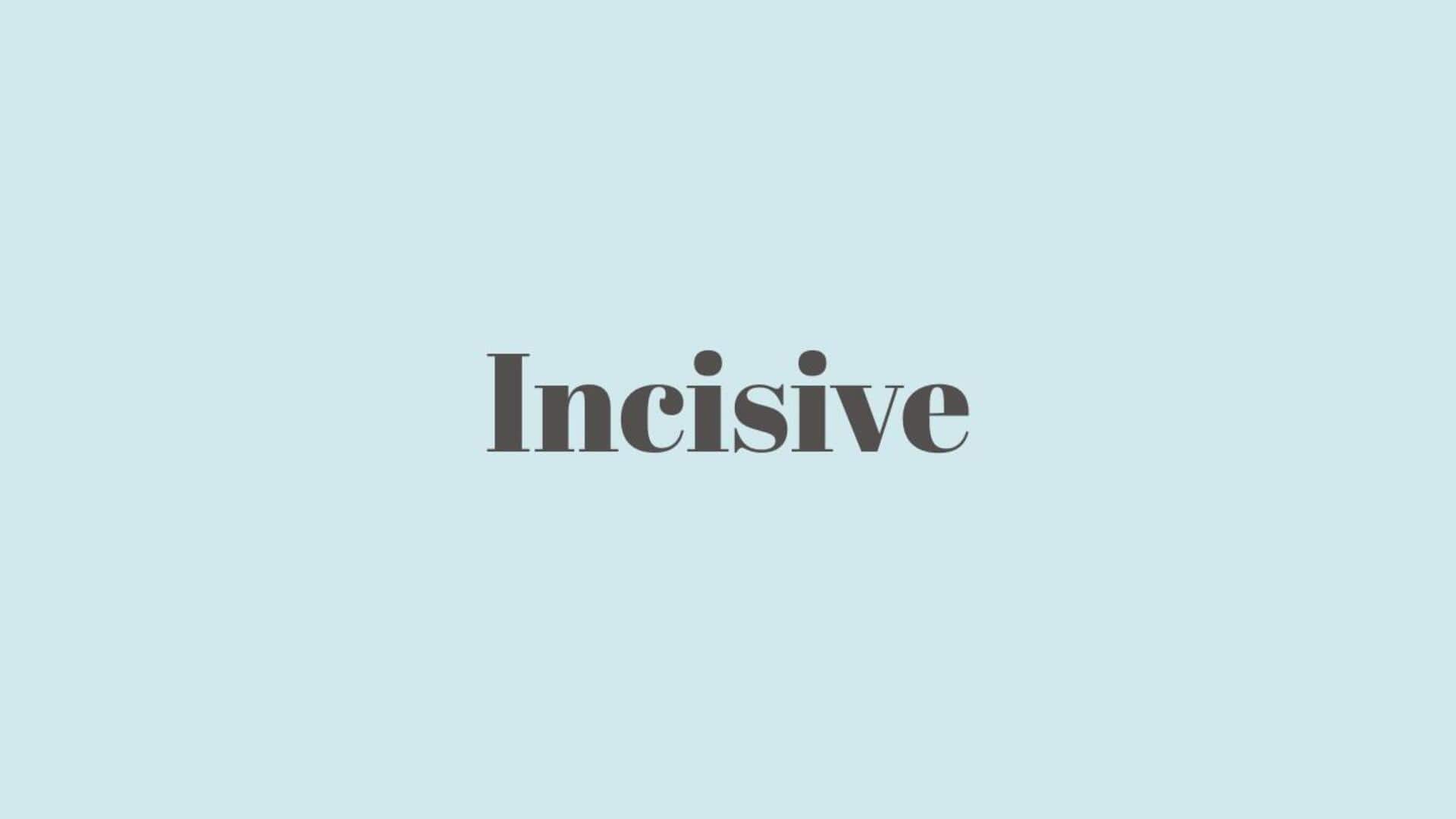 Word of the Day: Incisive