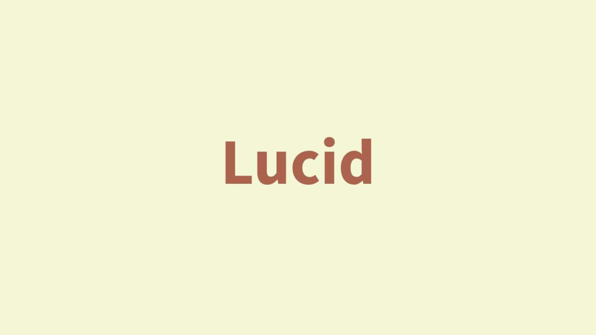 Word of the Day: Lucid Word of the Day: Lucid