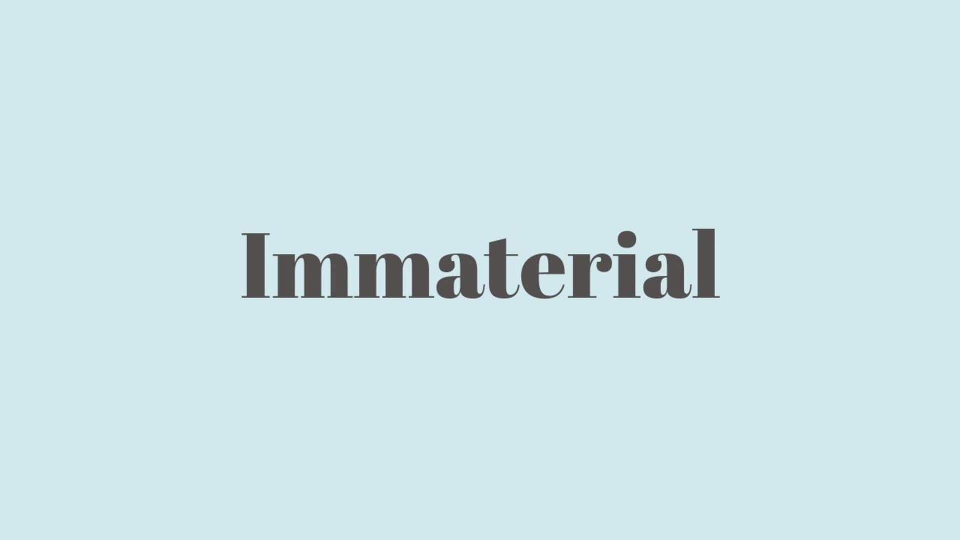 Word of the Day: Immaterial