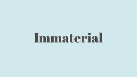 Word of the Day: Immaterial