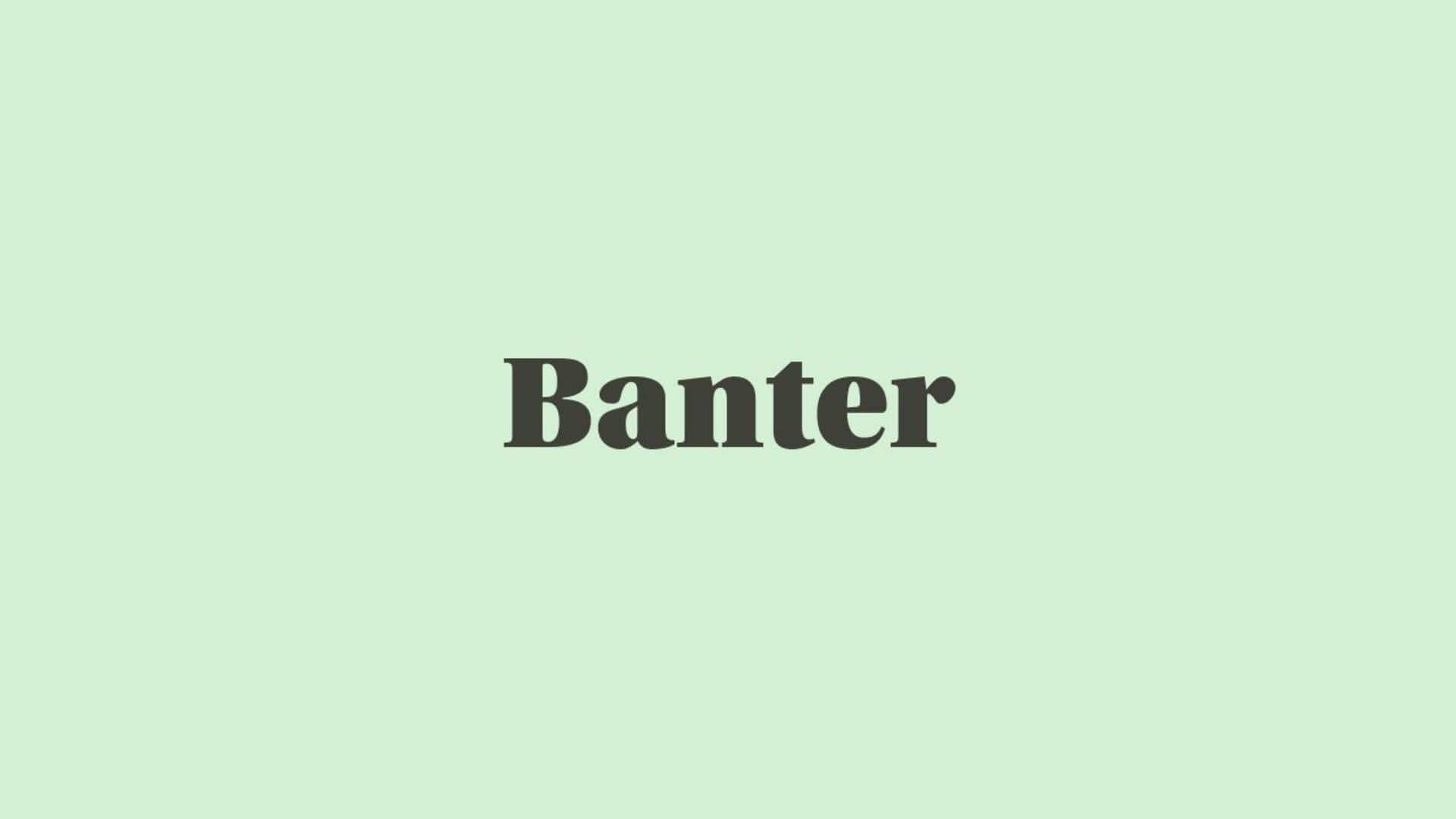 Word of the Day: Banter