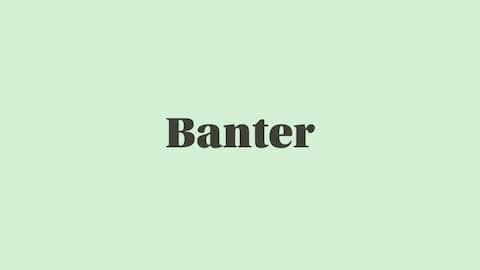 Word of the Day: Banter