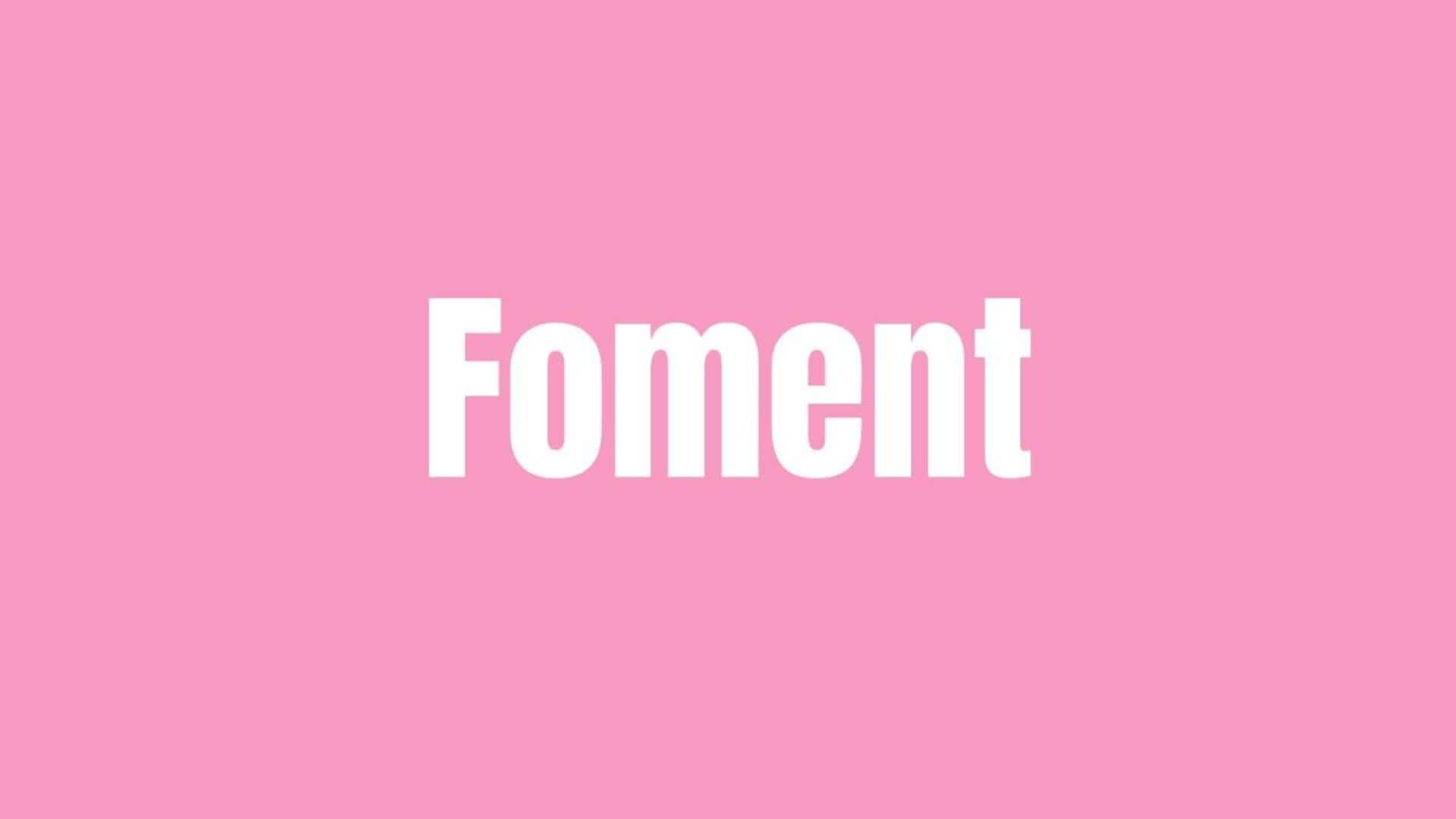 Word of the Day: Foment