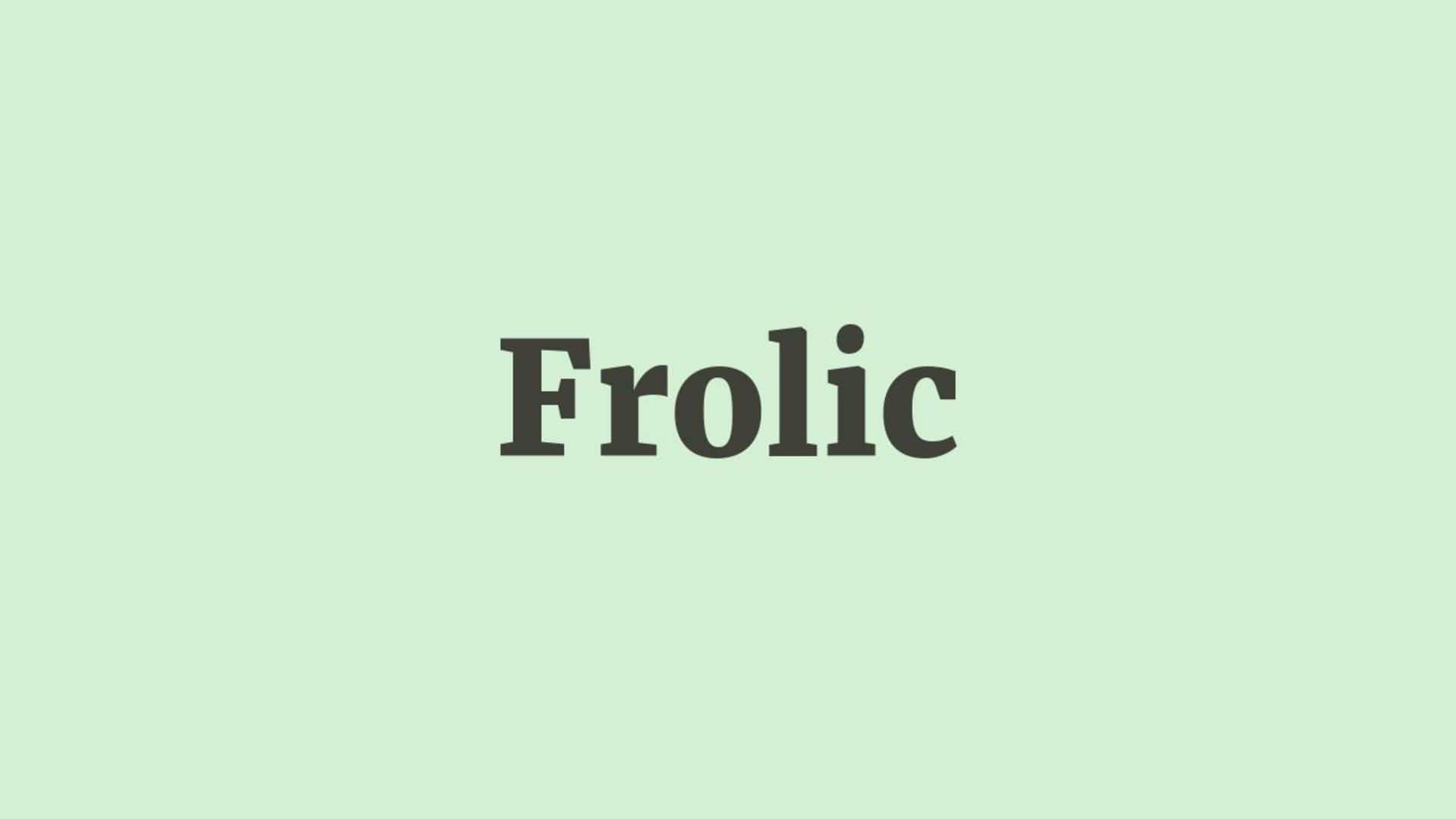 Word of the Day: Frolic