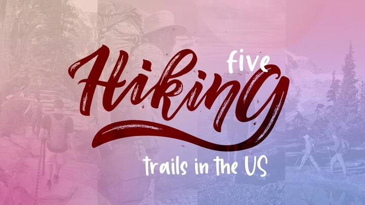 Adventure freaks, bookmark these 5 hiking trails in the US
