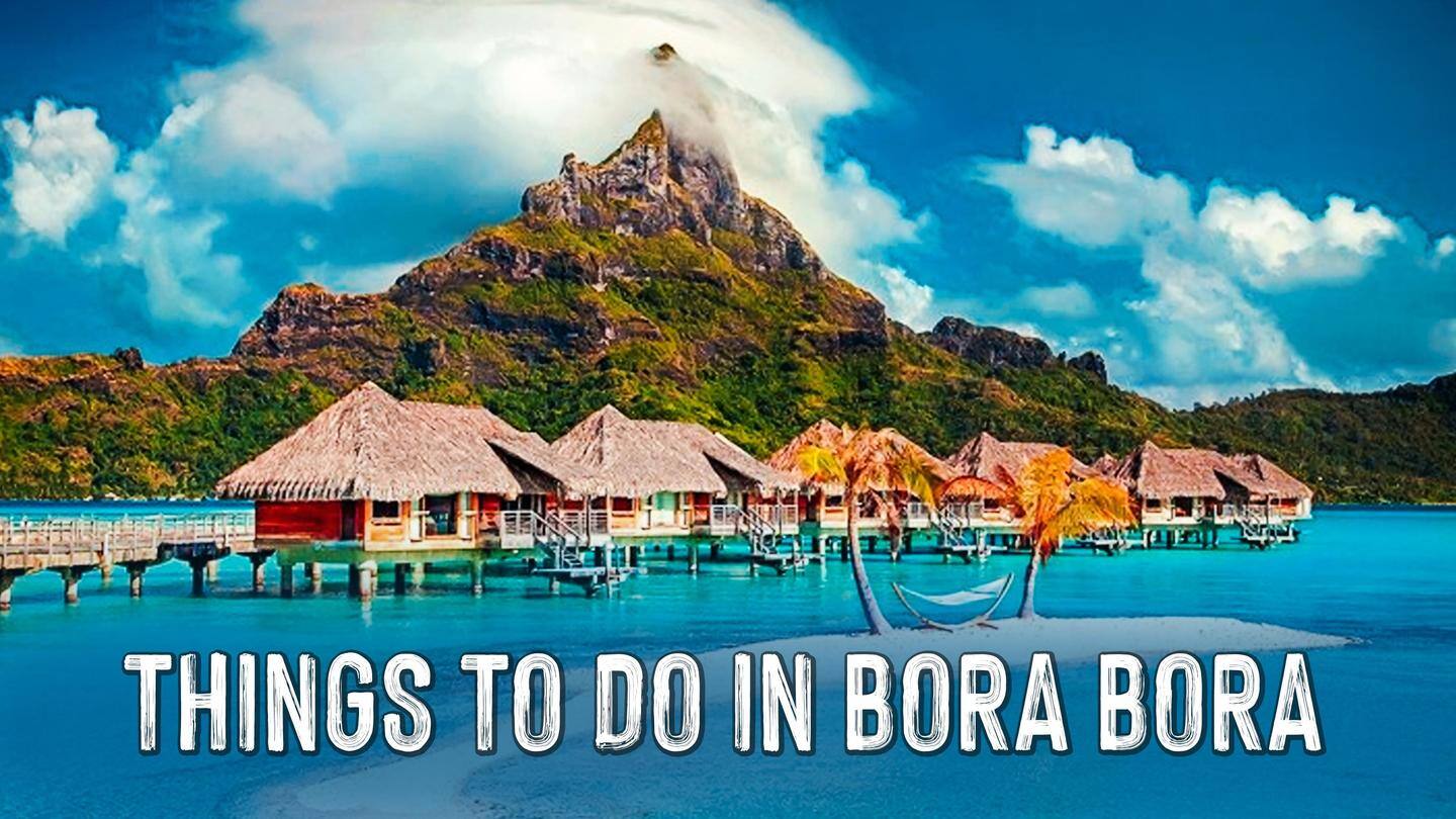 5 things to do in Bora Bora