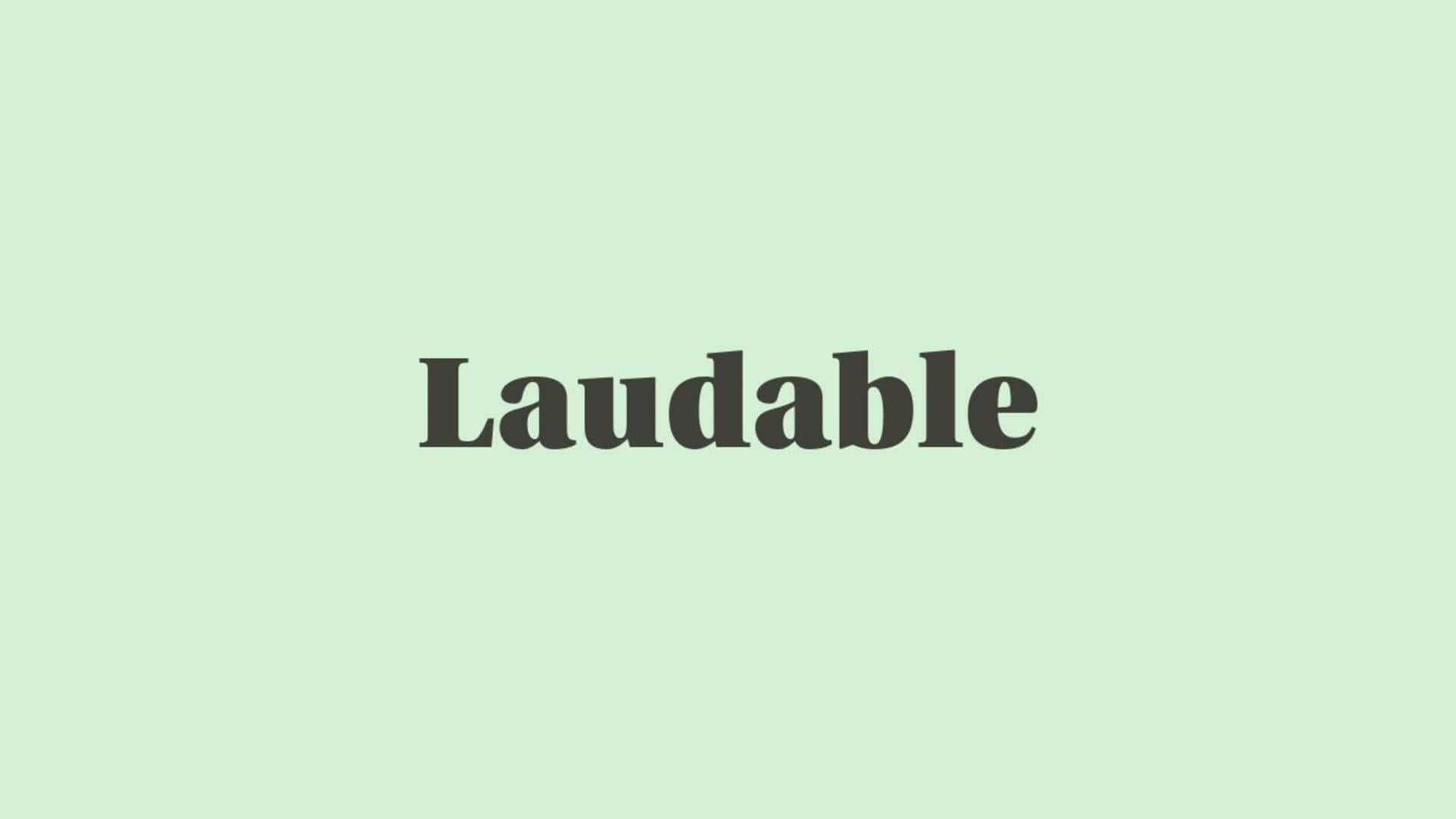 Word of the Day: Laudable