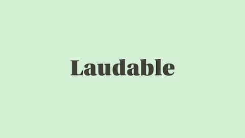 Word of the Day: Laudable
