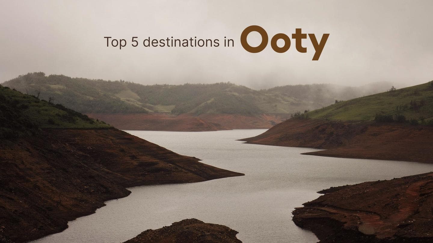 Top 5 tourist destinations in Ooty