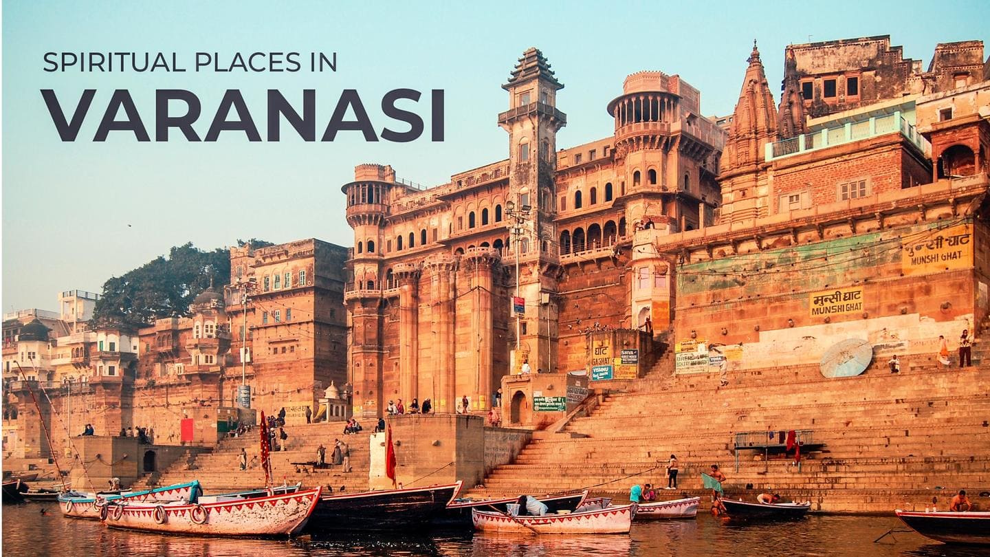 Top 5 spiritual sites in Varanasi