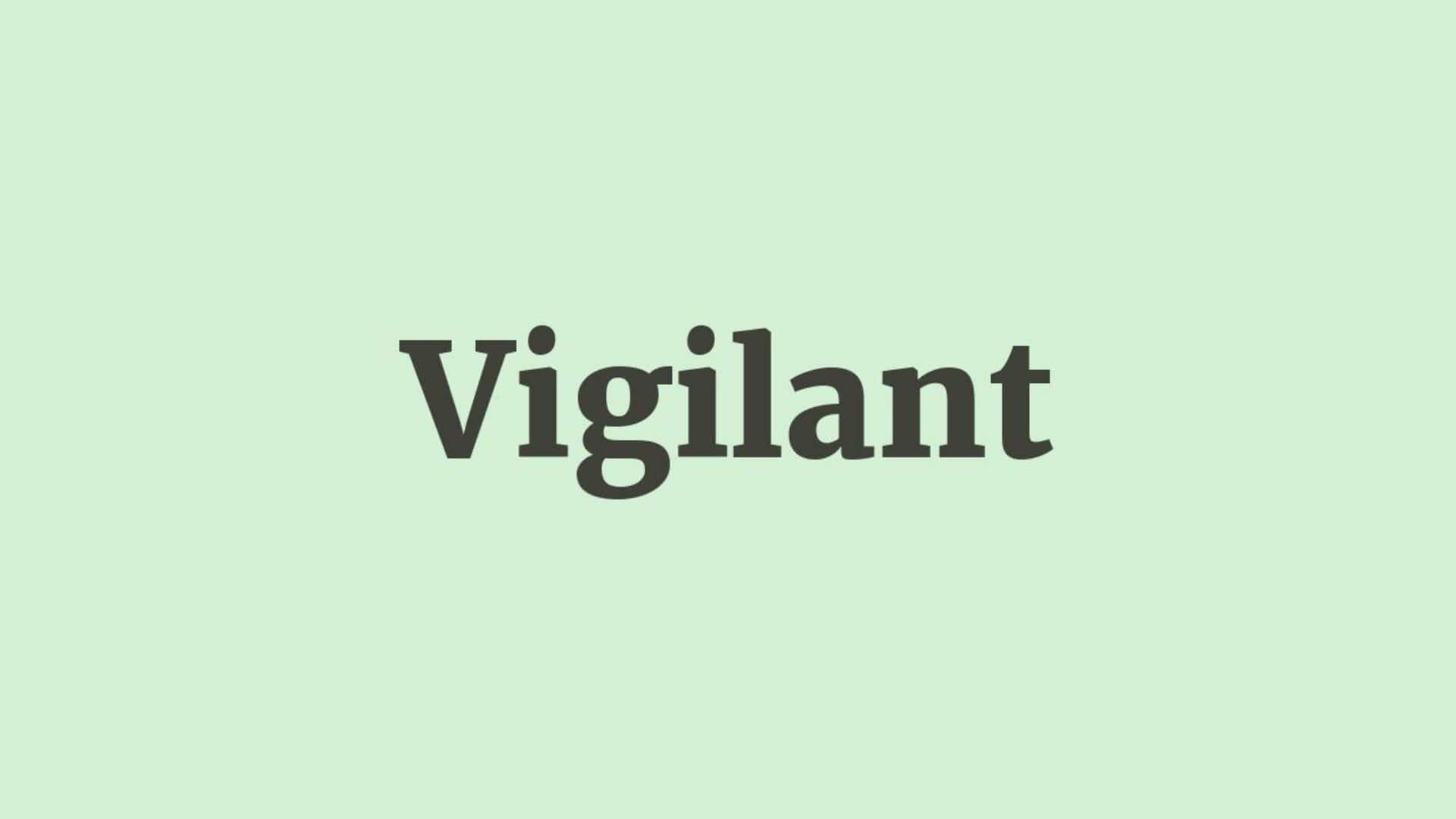 Word of the Day: Vigilant