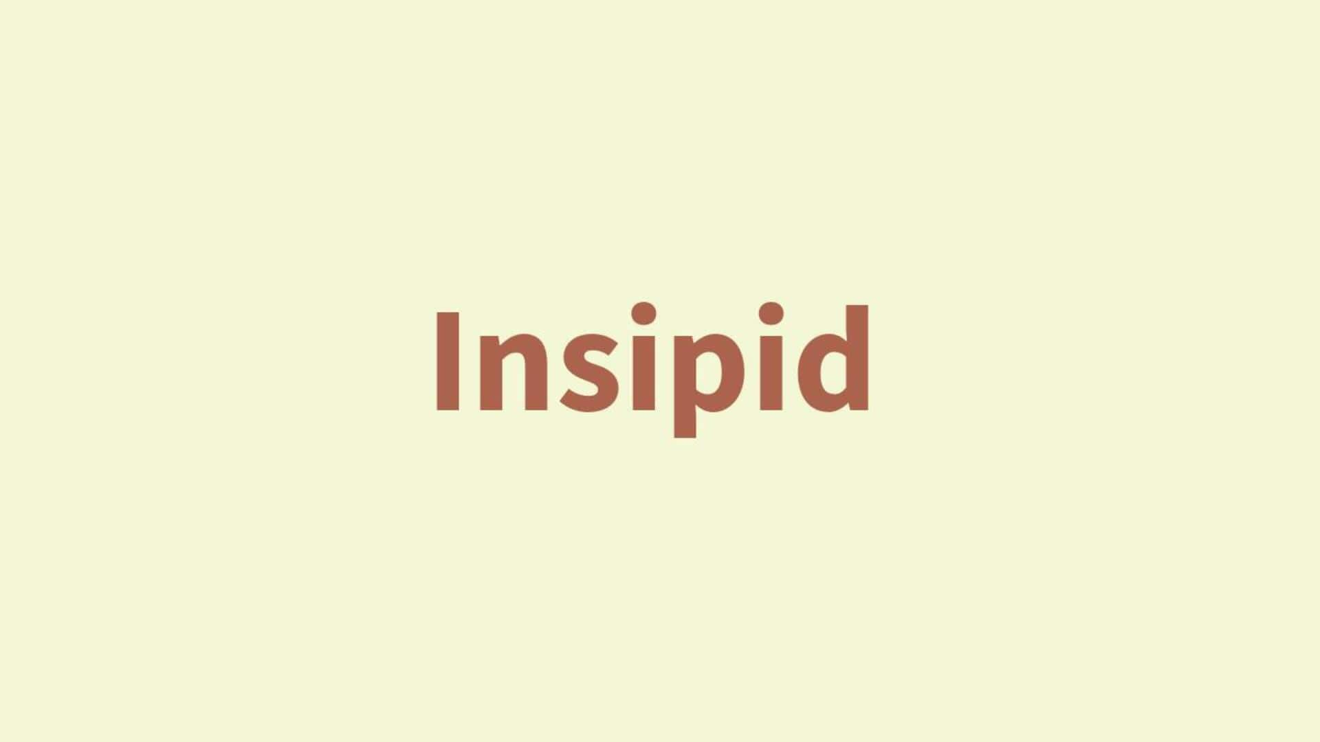 Word of the Day: Insipid