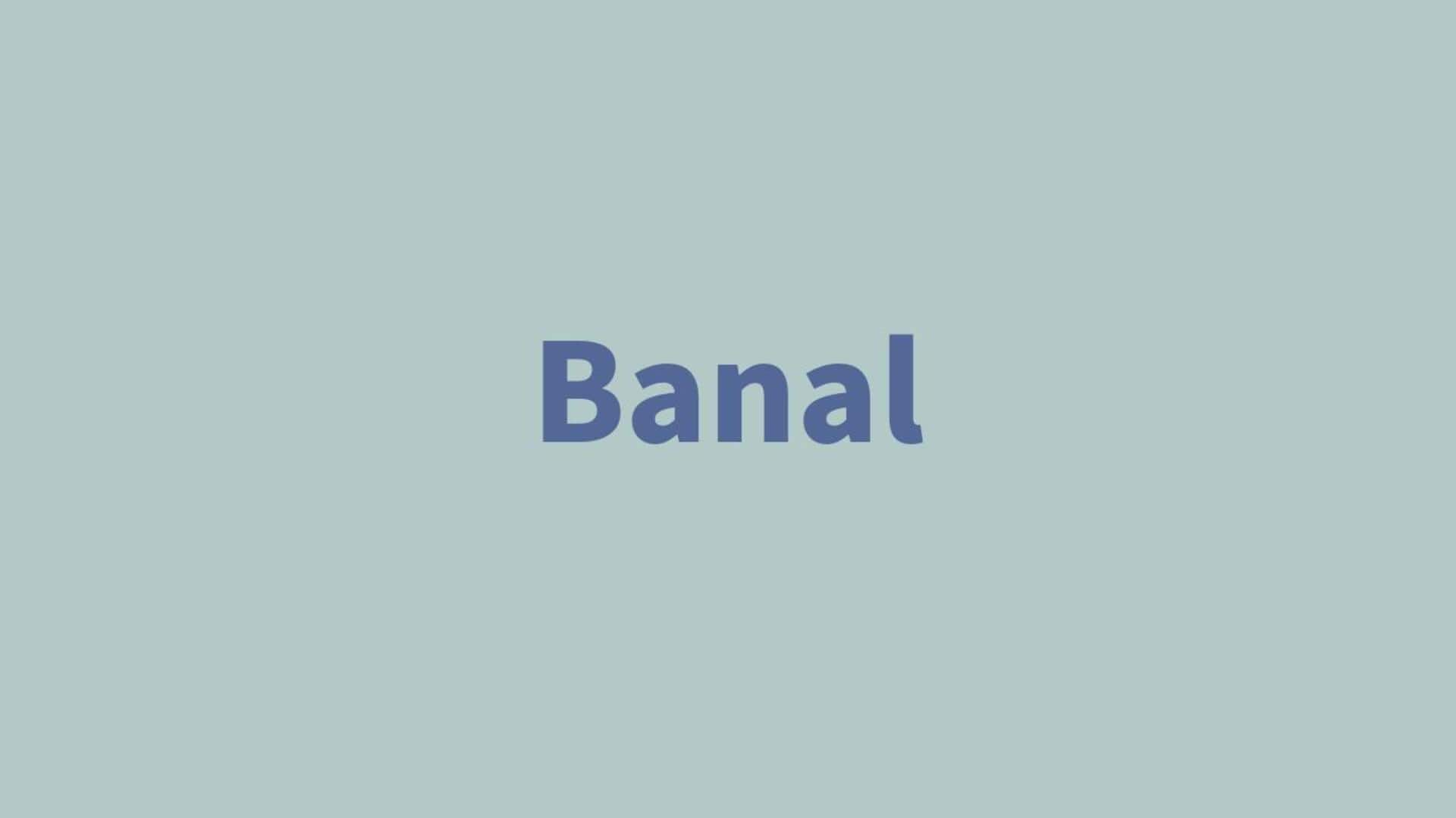 Word of the Day: Banal