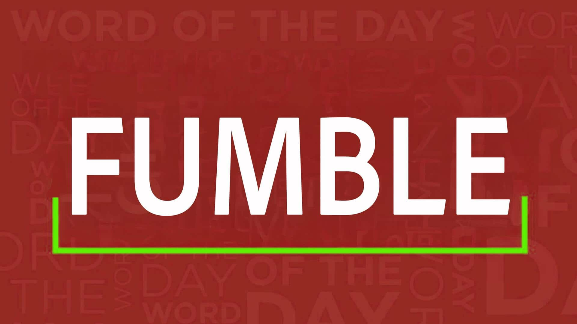 Word of the Day: Fumble