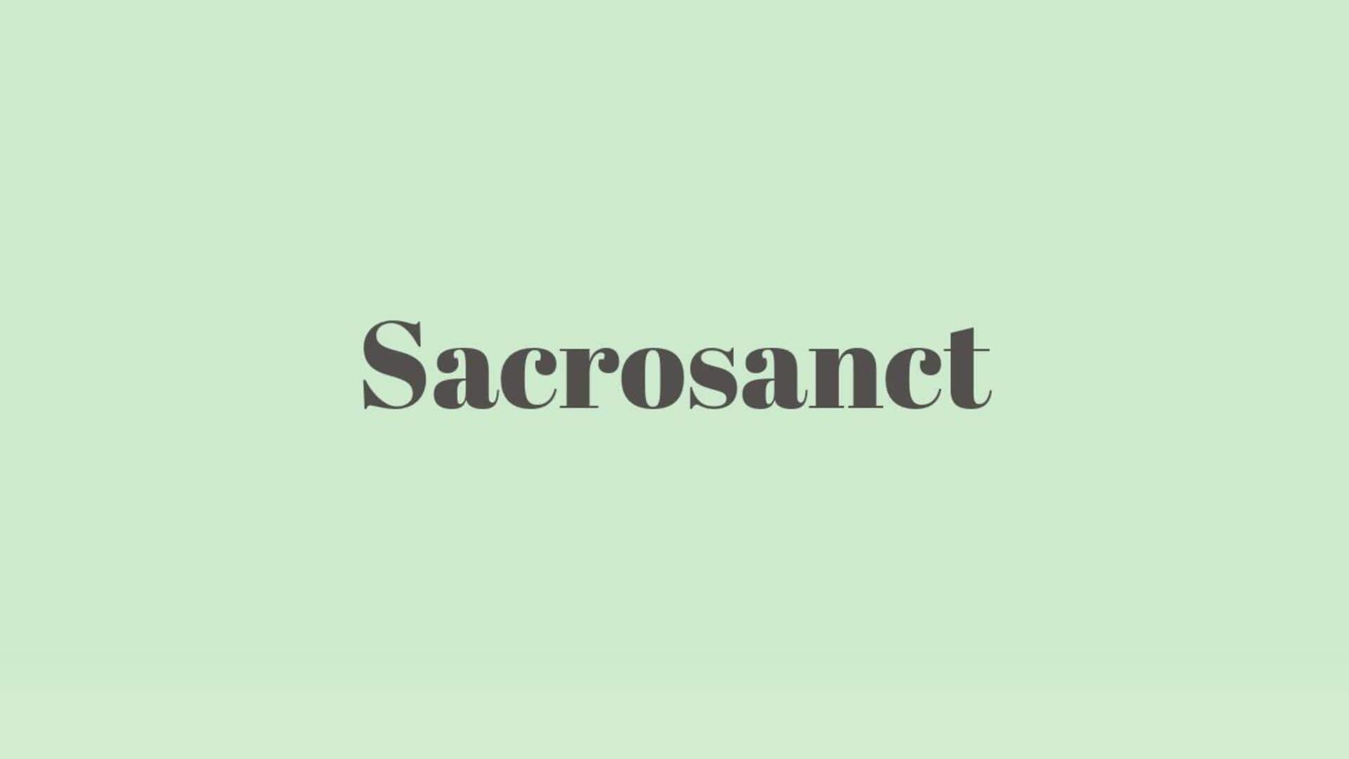 Word of the Day: Sacrosanct