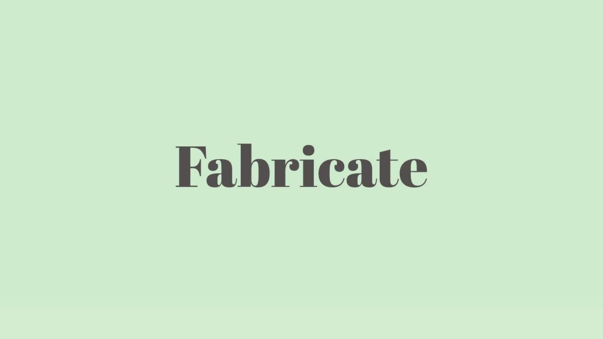 Word of the Day: Fabricate
